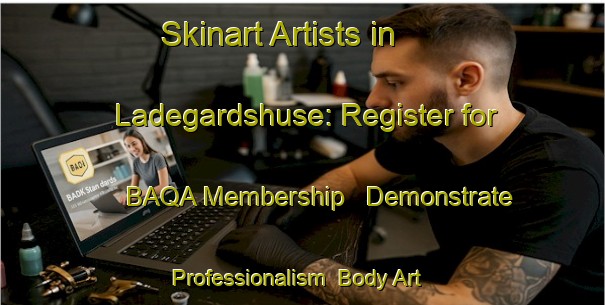 Skinart Artists in Ladegardshuse: Register for BAQA Membership - Demonstrate Professionalism | Body Art Qualification Authority | BAQA-Denmark