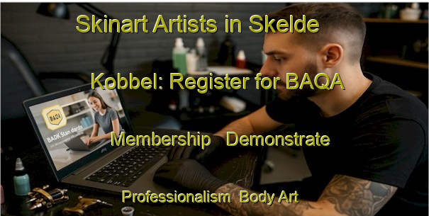 Skinart Artists in Skelde Kobbel: Register for BAQA Membership - Demonstrate Professionalism | Body Art Qualification Authority | BAQA-Denmark