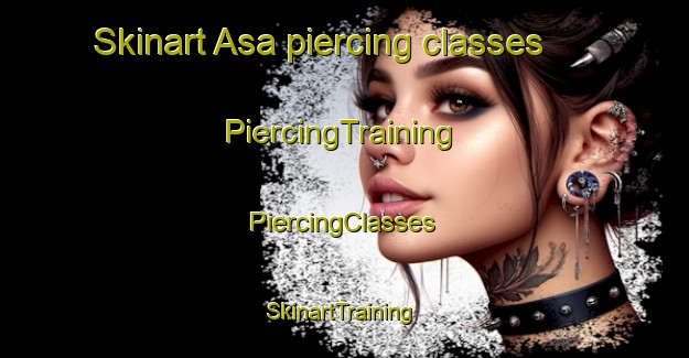 Skinart Asa piercing classes | #PiercingTraining #PiercingClasses #SkinartTraining-Denmark