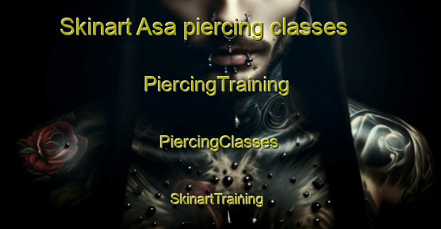 Skinart Asa piercing classes | #PiercingTraining #PiercingClasses #SkinartTraining-Denmark