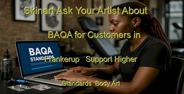 Skinart Ask Your Artist About BAQA for Customers in Frankerup - Support Higher Standards | Body Art Qualification Authority | BAQA-Denmark