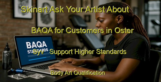 Skinart Ask Your Artist About BAQA for Customers in Oster Syv - Support Higher Standards | Body Art Qualification Authority | BAQA-Denmark