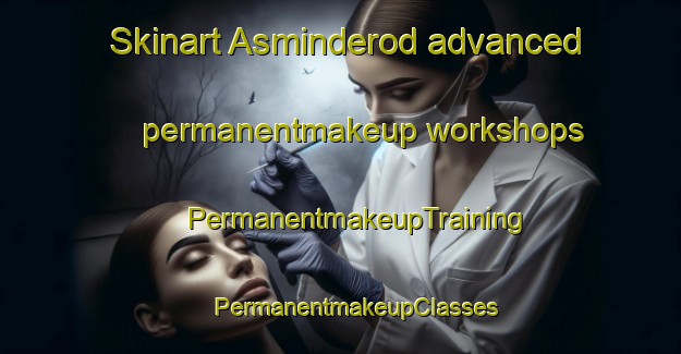 Skinart Asminderod advanced permanentmakeup workshops | #PermanentmakeupTraining #PermanentmakeupClasses #SkinartTraining-Denmark