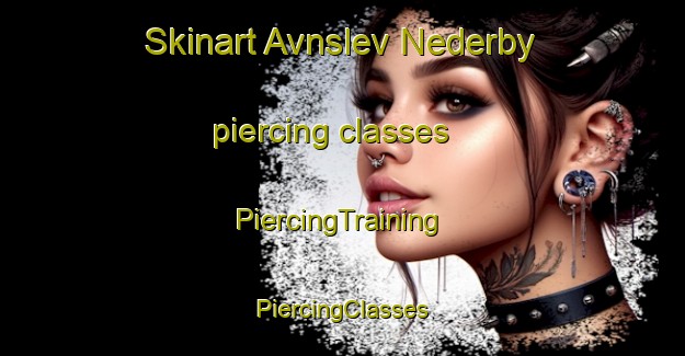 Skinart Avnslev Nederby piercing classes | #PiercingTraining #PiercingClasses #SkinartTraining-Denmark