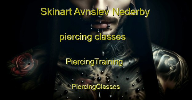 Skinart Avnslev Nederby piercing classes | #PiercingTraining #PiercingClasses #SkinartTraining-Denmark