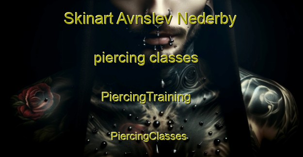 Skinart Avnslev Nederby piercing classes | PiercingTraining | PiercingClasses | SkinartTraining-Denmark