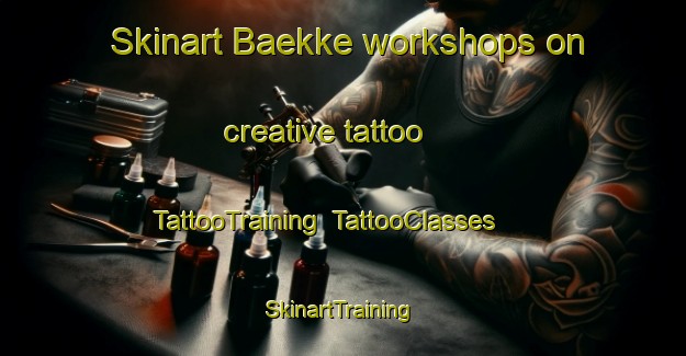 Skinart Baekke workshops on creative tattoo | TattooTraining | TattooClasses | SkinartTraining-Denmark
