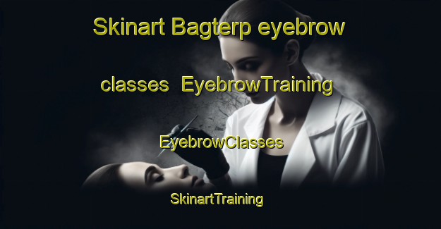 Skinart Bagterp eyebrow classes | EyebrowTraining | EyebrowClasses | SkinartTraining-Denmark