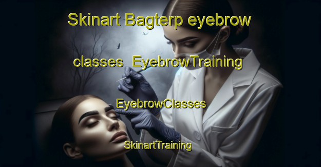 Skinart Bagterp eyebrow classes | EyebrowTraining | EyebrowClasses | SkinartTraining-Denmark
