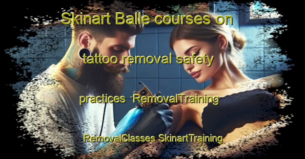 Skinart Balle courses on tattoo removal safety practices | #RemovalTraining #RemovalClasses #SkinartTraining-Denmark