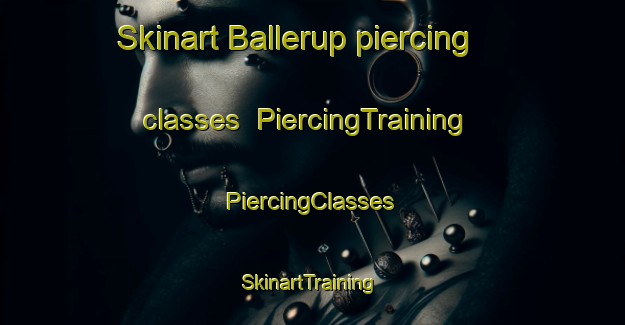 Skinart Ballerup piercing classes | #PiercingTraining #PiercingClasses #SkinartTraining-Denmark