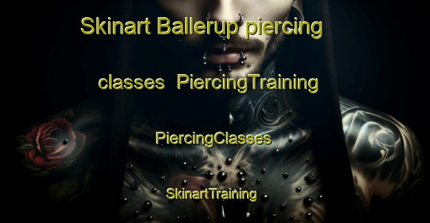 Skinart Ballerup piercing classes | #PiercingTraining #PiercingClasses #SkinartTraining-Denmark