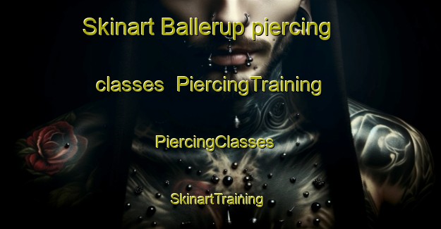 Skinart Ballerup piercing classes | PiercingTraining | PiercingClasses | SkinartTraining-Denmark