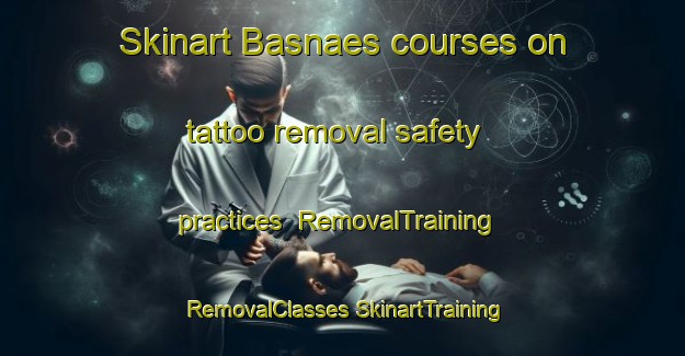 Skinart Basnaes courses on tattoo removal safety practices | #RemovalTraining #RemovalClasses #SkinartTraining-Denmark