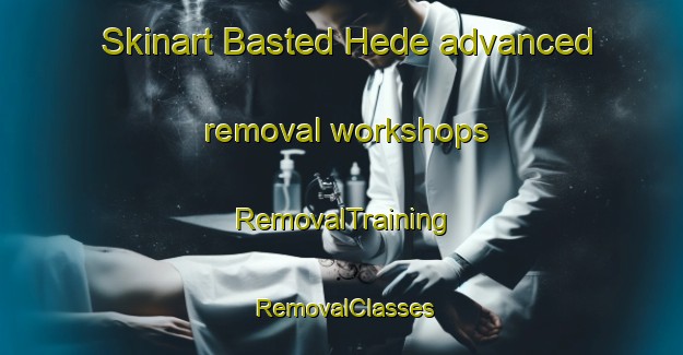 Skinart Basted Hede advanced removal workshops | RemovalTraining | RemovalClasses | SkinartTraining-Denmark