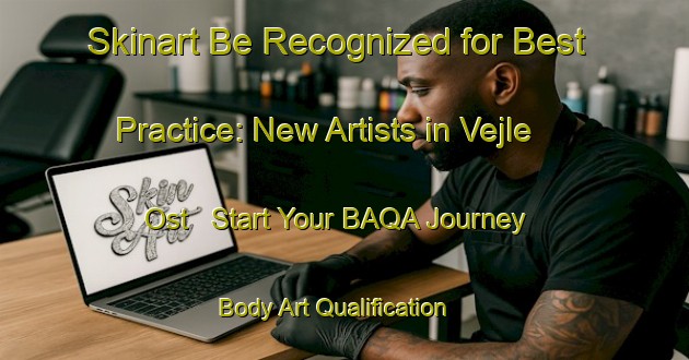 Skinart Be Recognized for Best Practice: New Artists in Vejle Ost - Start Your BAQA Journey | Body Art Qualification Authority | BAQA-Denmark