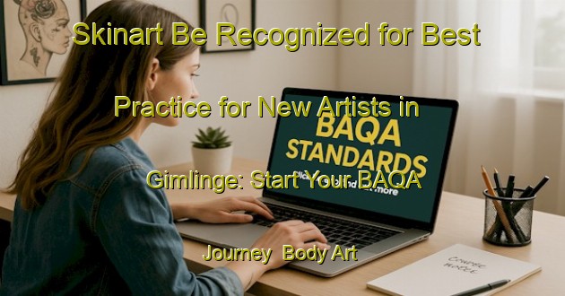 Skinart Be Recognized for Best Practice for New Artists in Gimlinge: Start Your BAQA Journey | Body Art Qualification Authority | BAQA-Denmark