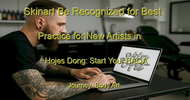Skinart Be Recognized for Best Practice for New Artists in Hojes Dong: Start Your BAQA Journey | Body Art Qualification Authority | BAQA-Denmark