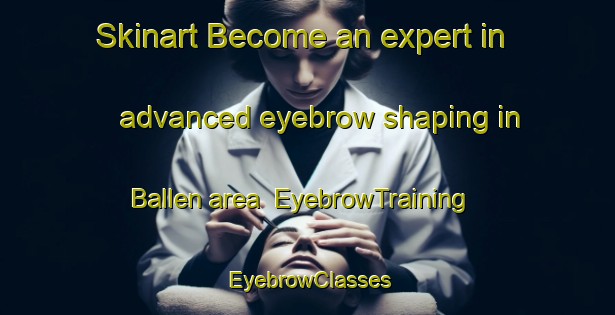 Skinart Become an expert in advanced eyebrow shaping in Ballen area | EyebrowTraining | EyebrowClasses | SkinartTraining-Denmark