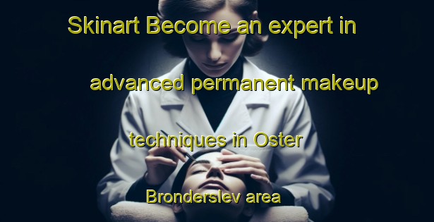 Skinart Become an expert in advanced permanent makeup techniques in Oster Bronderslev area | PermanentmakeupTraining | PermanentmakeupClasses | SkinartTraining-Denmark