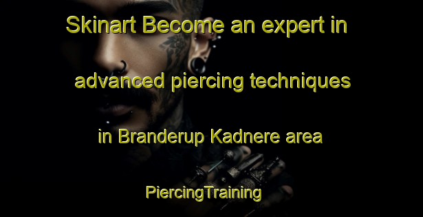Skinart Become an expert in advanced piercing techniques in Branderup Kadnere area | PiercingTraining | PiercingClasses | SkinartTraining-Denmark