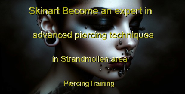 Skinart Become an expert in advanced piercing techniques in Strandmollen area | PiercingTraining | PiercingClasses | SkinartTraining-Denmark