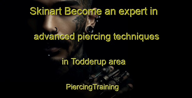 Skinart Become an expert in advanced piercing techniques in Todderup area | PiercingTraining | PiercingClasses | SkinartTraining-Denmark