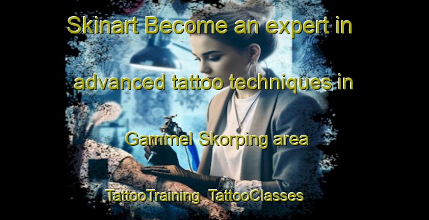 Skinart Become an expert in advanced tattoo techniques in Gammel Skorping area | TattooTraining | TattooClasses | SkinartTraining-Denmark