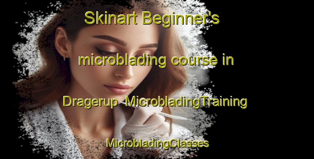 Skinart Beginner's microblading course in Dragerup | #MicrobladingTraining #MicrobladingClasses #SkinartTraining-Denmark