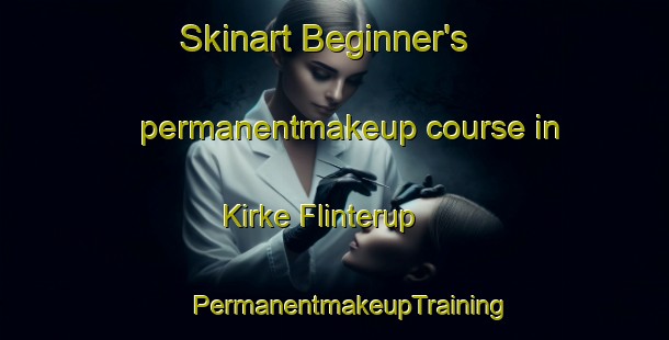 Skinart Beginner's permanentmakeup course in Kirke Flinterup | #PermanentmakeupTraining #PermanentmakeupClasses #SkinartTraining-Denmark