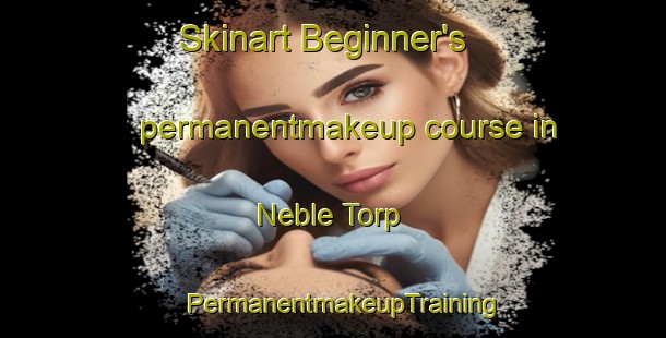 Skinart Beginner's permanentmakeup course in Neble Torp | PermanentmakeupTraining | PermanentmakeupClasses | SkinartTraining-Denmark