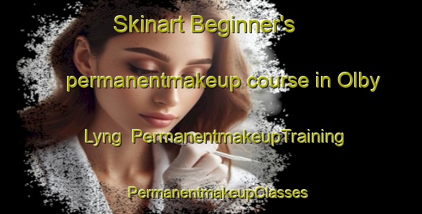 Skinart Beginner's permanentmakeup course in Olby Lyng | PermanentmakeupTraining | PermanentmakeupClasses | SkinartTraining-Denmark