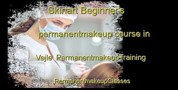 Skinart Beginner's permanentmakeup course in Vejle | PermanentmakeupTraining | PermanentmakeupClasses | SkinartTraining-Denmark