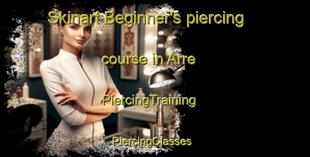 Skinart Beginner's piercing course in Arre | PiercingTraining | PiercingClasses | SkinartTraining-Denmark