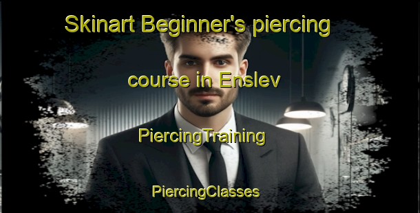 Skinart Beginner's piercing course in Enslev | PiercingTraining | PiercingClasses | SkinartTraining-Denmark