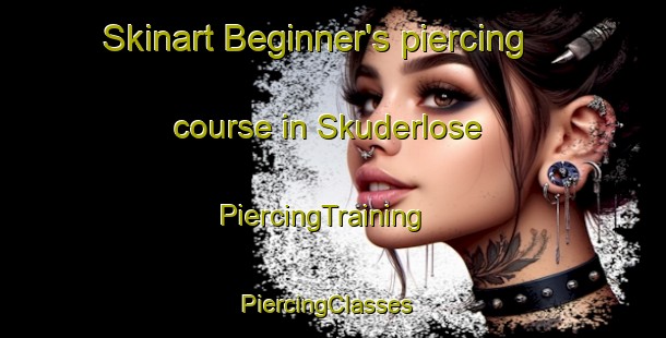 Skinart Beginner's piercing course in Skuderlose | PiercingTraining | PiercingClasses | SkinartTraining-Denmark