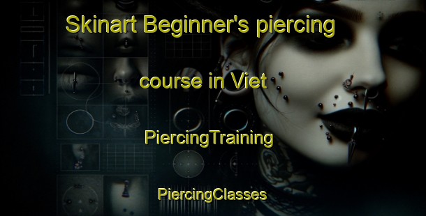 Skinart Beginner's piercing course in Viet | #PiercingTraining #PiercingClasses #SkinartTraining-Denmark