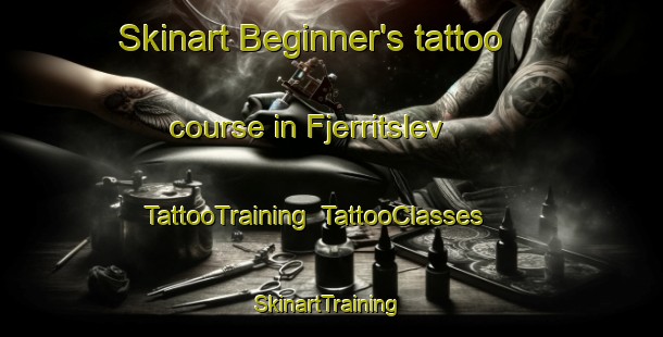 Skinart Beginner's tattoo course in Fjerritslev | TattooTraining | TattooClasses | SkinartTraining-Denmark