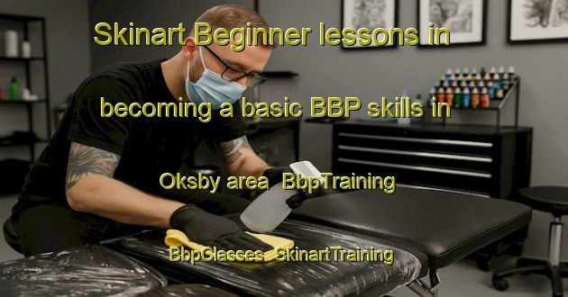 Skinart Beginner lessons in becoming a basic BBP skills in Oksby area | BbpTraining | BbpClasses | SkinartTraining-Denmark