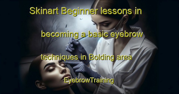 Skinart Beginner lessons in becoming a basic eyebrow techniques in Bolding area | EyebrowTraining | EyebrowClasses | SkinartTraining-Denmark