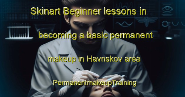 Skinart Beginner lessons in becoming a basic permanent makeup in Havnskov area | PermanentmakeupTraining | PermanentmakeupClasses | SkinartTraining-Denmark