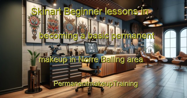 Skinart Beginner lessons in becoming a basic permanent makeup in Norre Balling area | PermanentmakeupTraining | PermanentmakeupClasses | SkinartTraining-Denmark