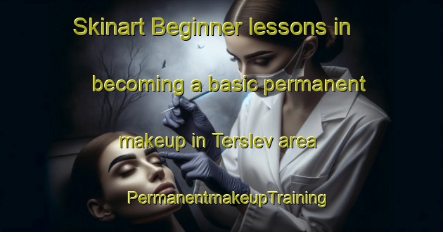 Skinart Beginner lessons in becoming a basic permanent makeup in Terslev area | PermanentmakeupTraining | PermanentmakeupClasses | SkinartTraining-Denmark