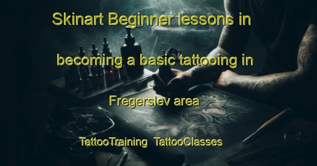 Skinart Beginner lessons in becoming a basic tattooing in Fregerslev area | TattooTraining | TattooClasses | SkinartTraining-Denmark