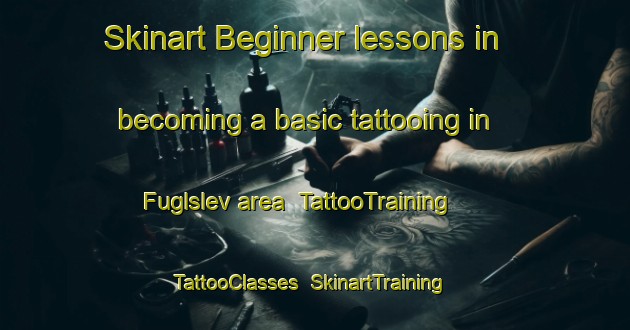 Skinart Beginner lessons in becoming a basic tattooing in Fuglslev area | TattooTraining | TattooClasses | SkinartTraining-Denmark