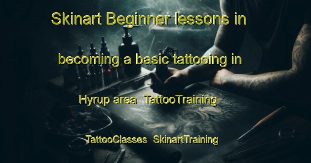 Skinart Beginner lessons in becoming a basic tattooing in Hyrup area | TattooTraining | TattooClasses | SkinartTraining-Denmark