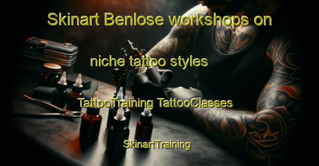 Skinart Benlose workshops on niche tattoo styles | #TattooTraining #TattooClasses #SkinartTraining-Denmark