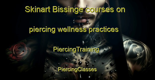 Skinart Bissinge courses on piercing wellness practices | #PiercingTraining #PiercingClasses #SkinartTraining-Denmark