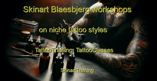 Skinart Blaesbjerg workshops on niche tattoo styles | TattooTraining | TattooClasses | SkinartTraining-Denmark