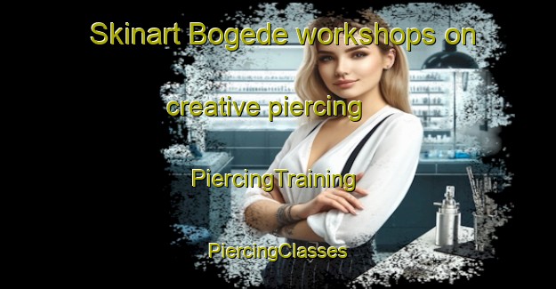 Skinart Bogede workshops on creative piercing | #PiercingTraining #PiercingClasses #SkinartTraining-Denmark